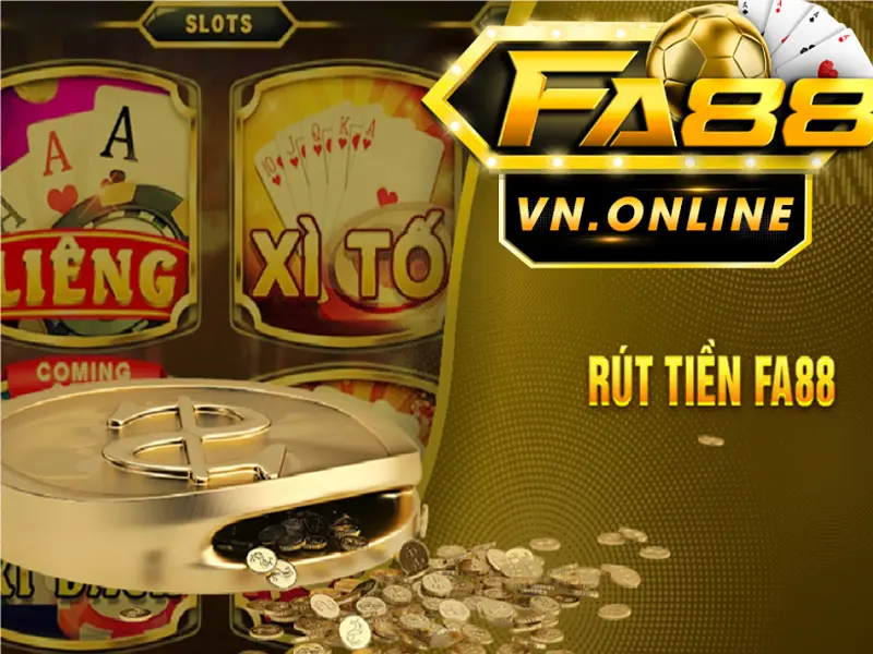 Rút tiền FA88 - Hướng dẫn rút tiền Fa88 đơn giản và hiệu quả nhất