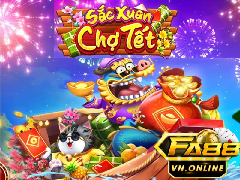 Sắc xuân chợ tết Fa88 - Game nổ hũ giải trí ngày tết đầy hấp dẫn