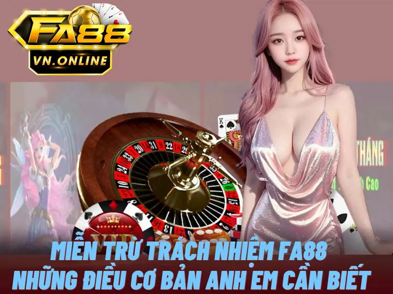 Miễn trừ trách nhiệm Fa88 - Những điều cơ bản anh em cần biết 5 Miễn trừ trách nhiệm Fa88 - Những điều cơ bản anh em cần biết